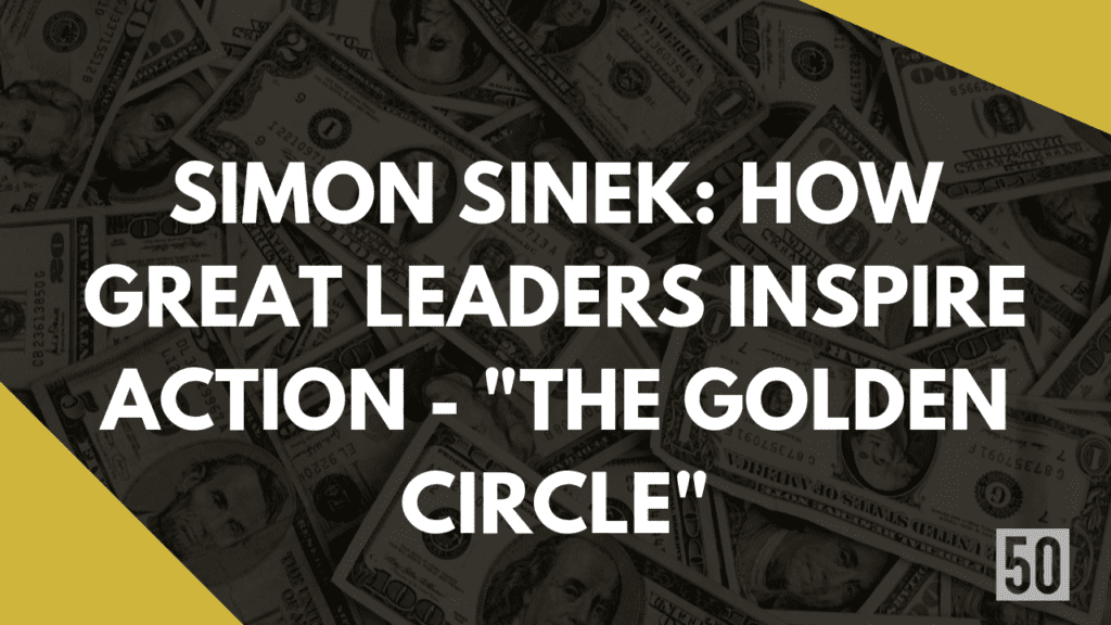 Simon Sinek How great leaders inspire action - The Golden Circle