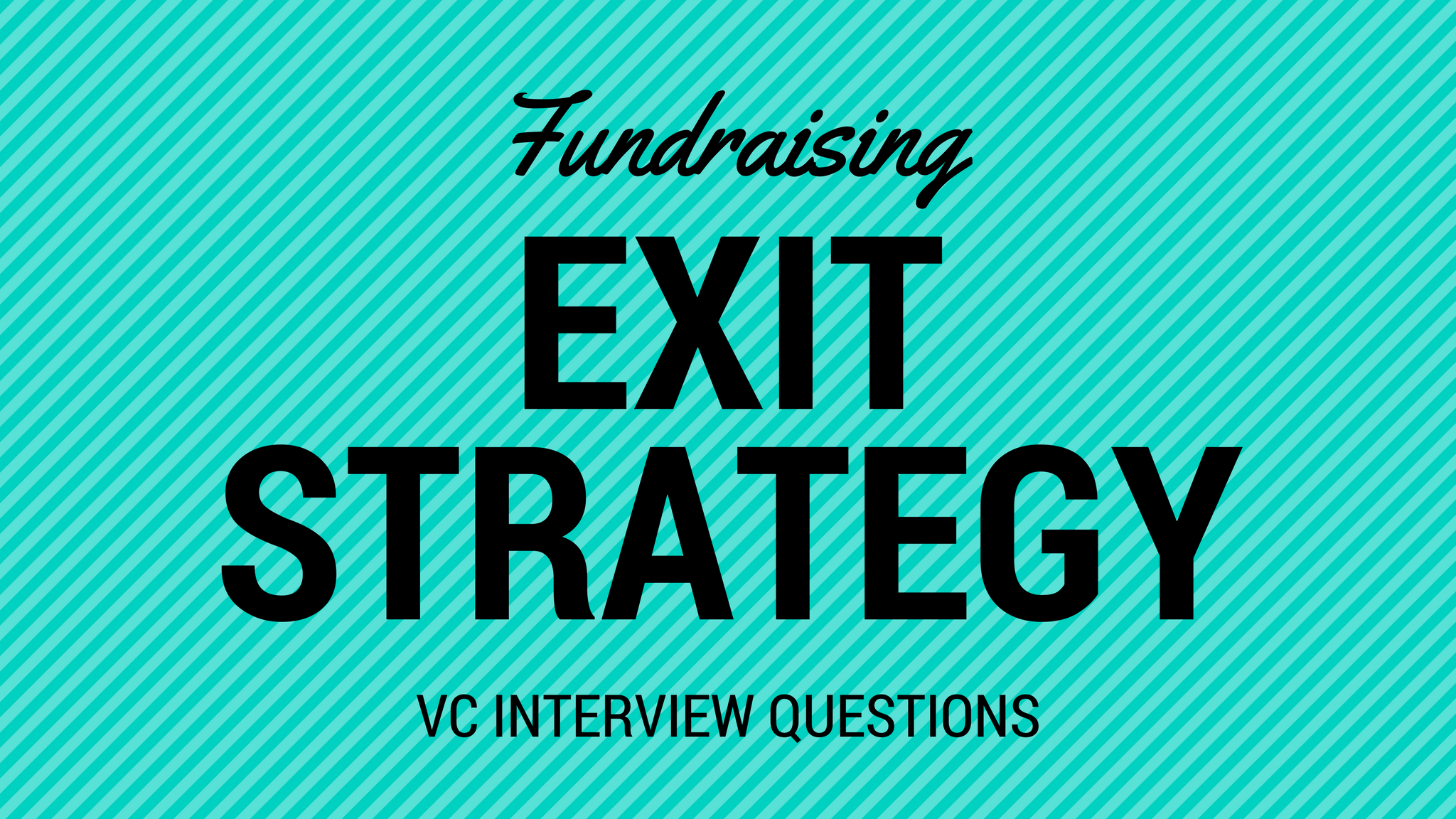 Exit strategy questions for startup fundraising