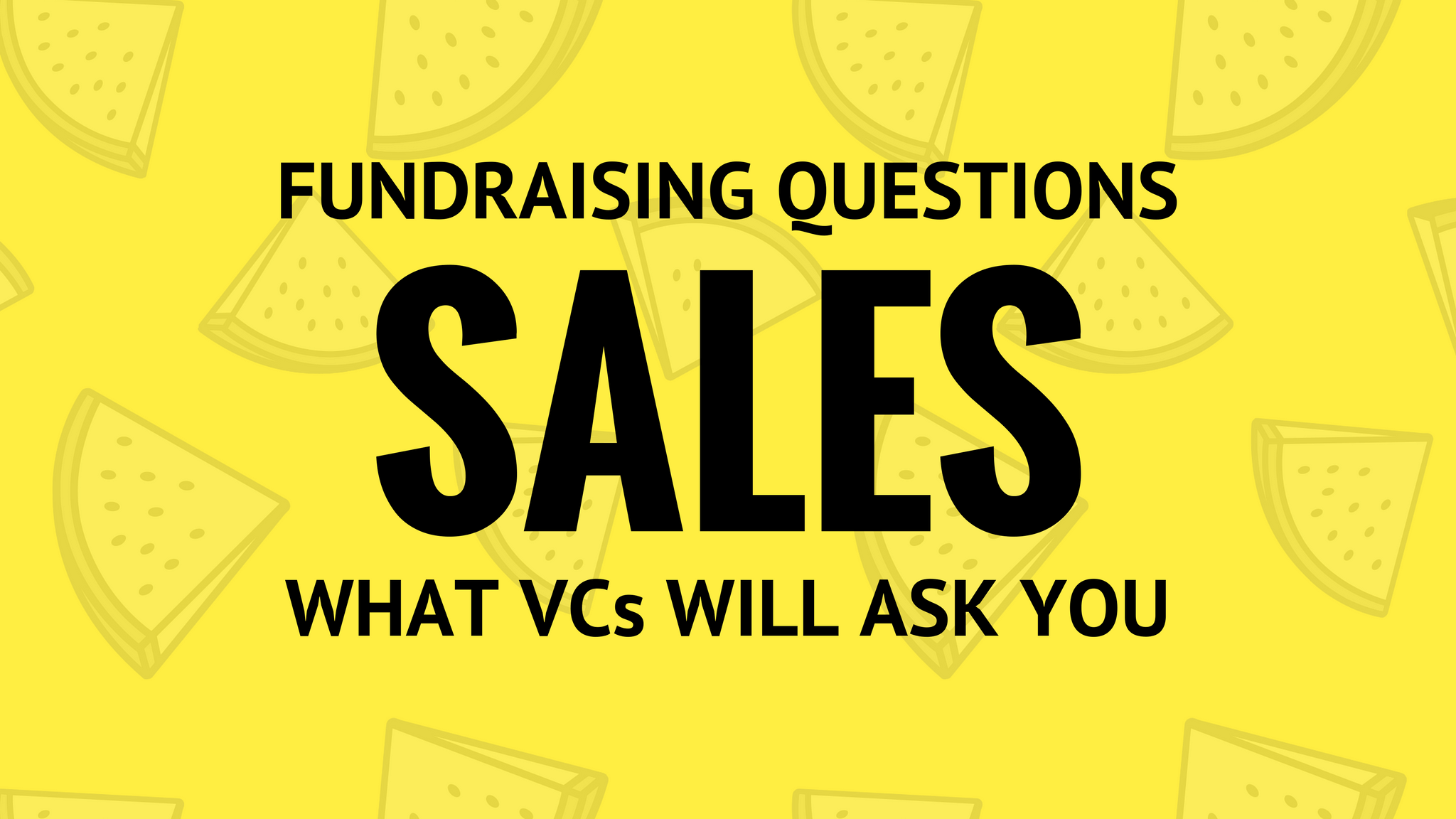 Fundraising sales questions for startups