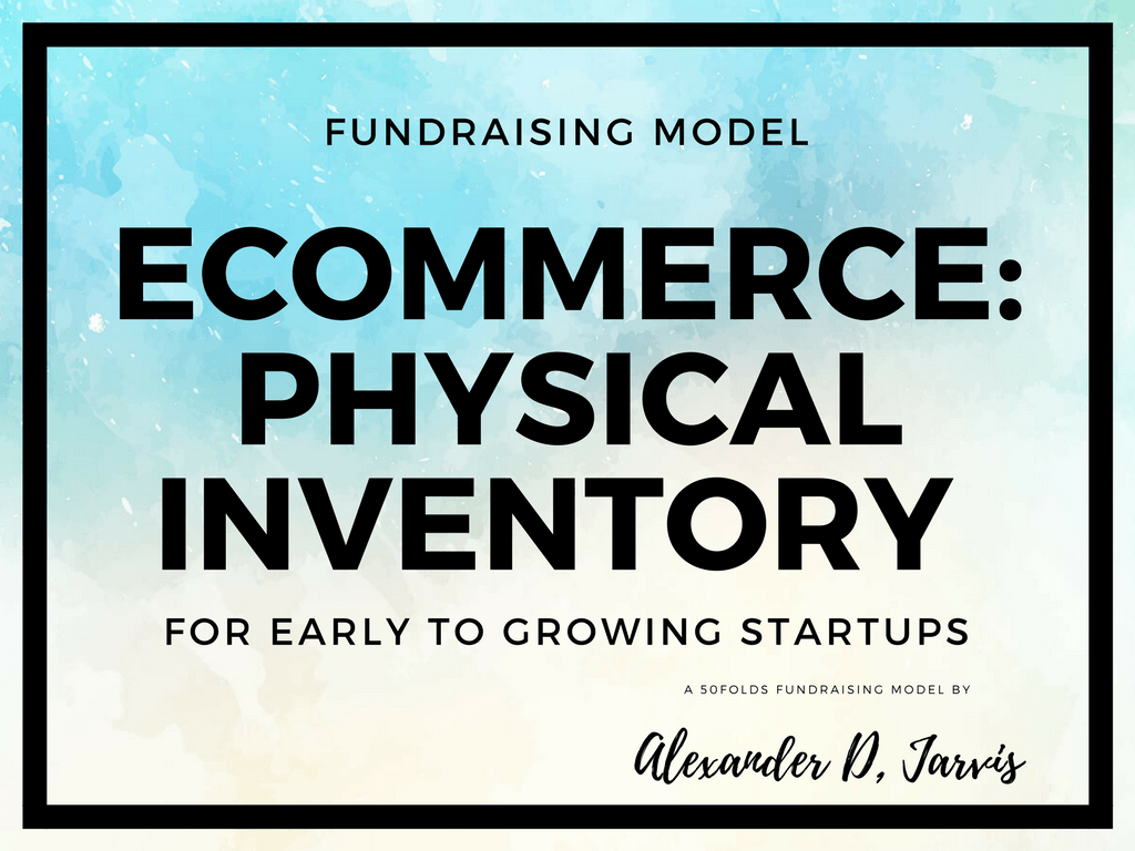 Ecommerce - physical inventory fundraising financial model