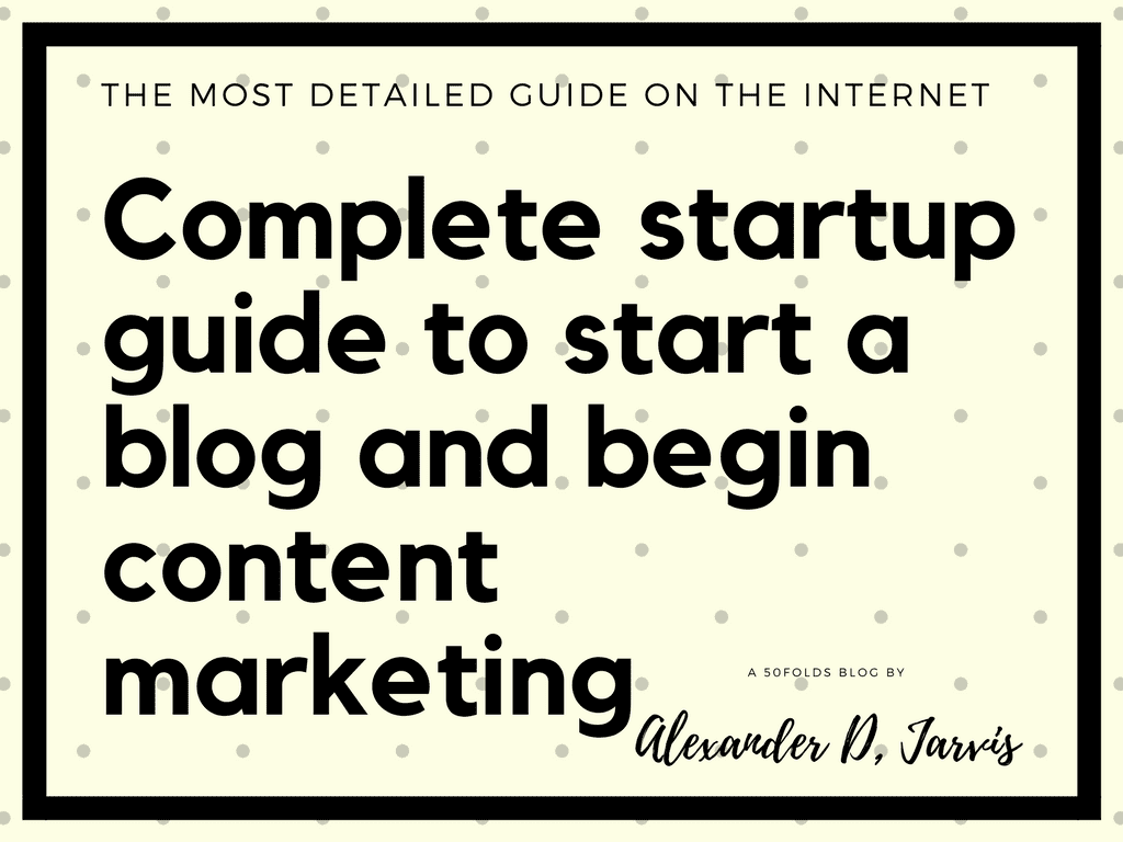 Complete startup guide to start a blog and begin content marketing