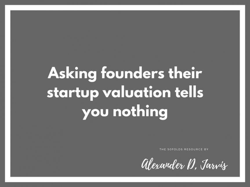 Asking founders their startup valuation tell you nothing