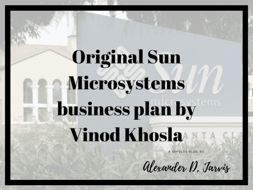 Original Sun Microsystems business plan by Vinod Khosla