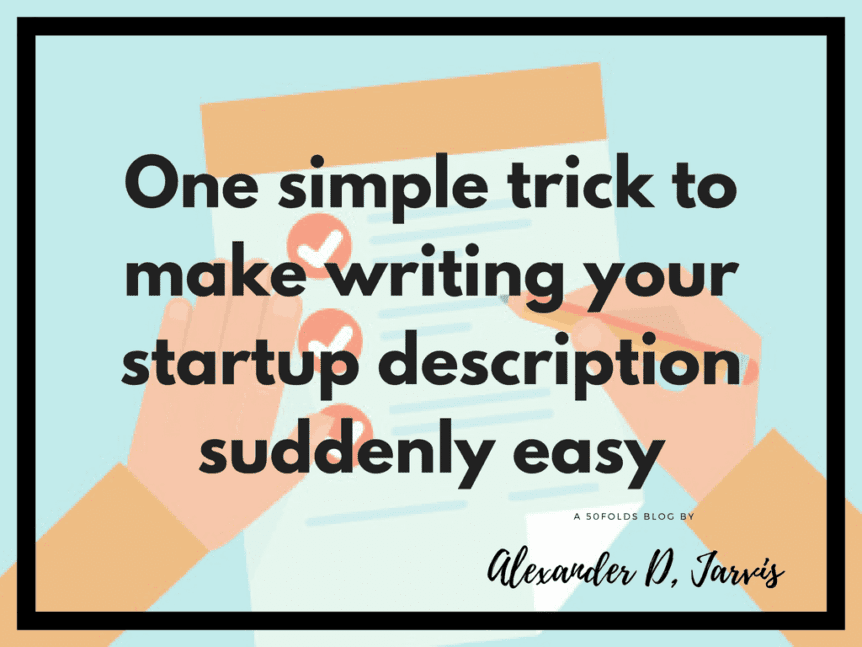 One simple trick to make writing your startup description suddenly easy