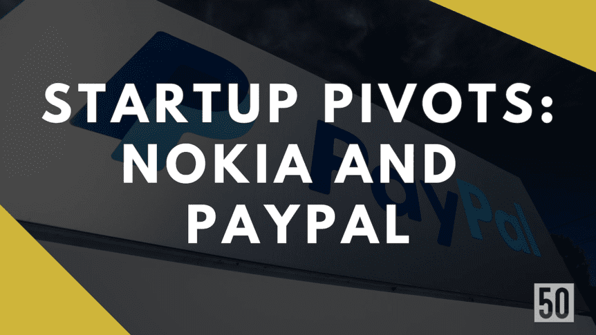 Startup pivots: Nokia and PayPal