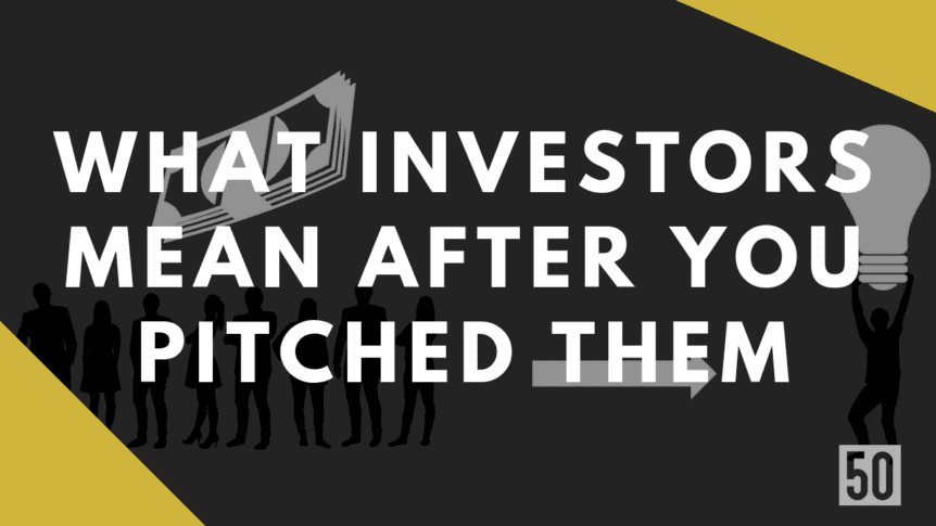 What Investors mean after you pitched them