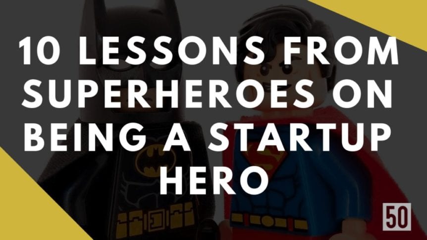 10 lessons from superheroes on being a startup hero