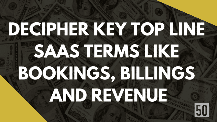 Decipher key top line SaaS terms like bookings, billings and revenue