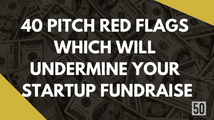 40 pitch red flags which will undermine your startup fundraise