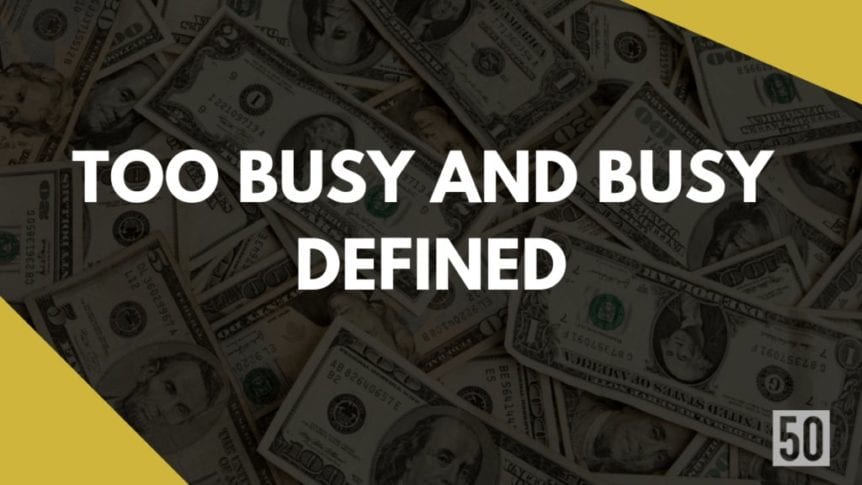 Too busy and busy defined