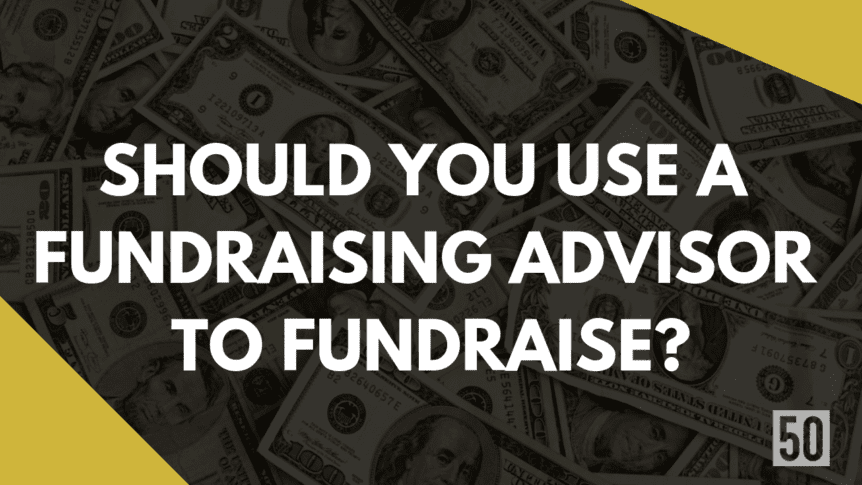 Should you use a fundraising advisor to fudraise?