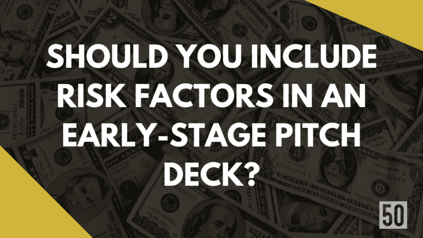 Should you include risk factors in an early-stage pitch deck