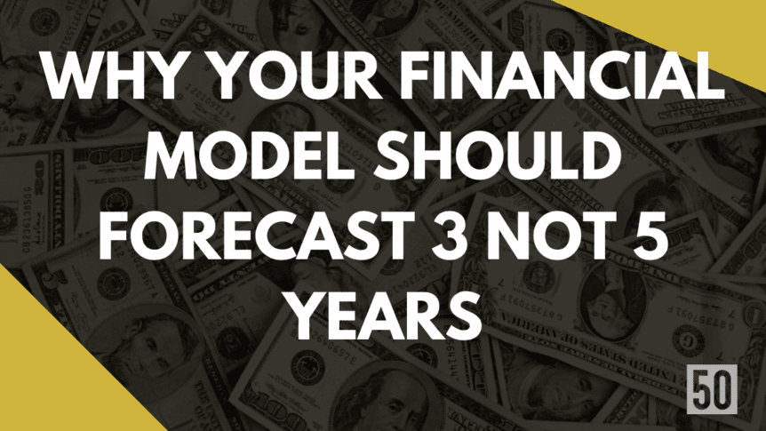 Why your financial model should forecast 3 not 5 years