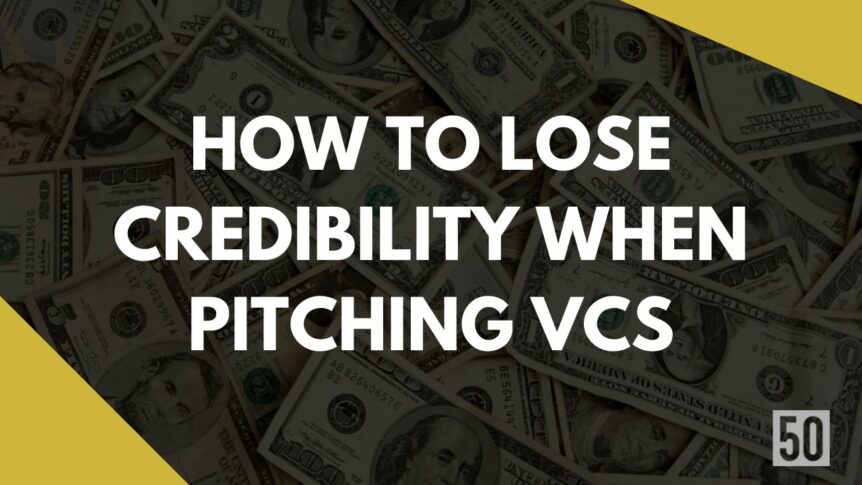 How to lose credibility when pitching VCs